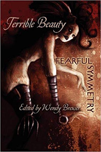 Anthologies: Terrible Beauty, Fearful Symmetry (featuring "Perversion and Channel 78" by Peter N. Dudar)