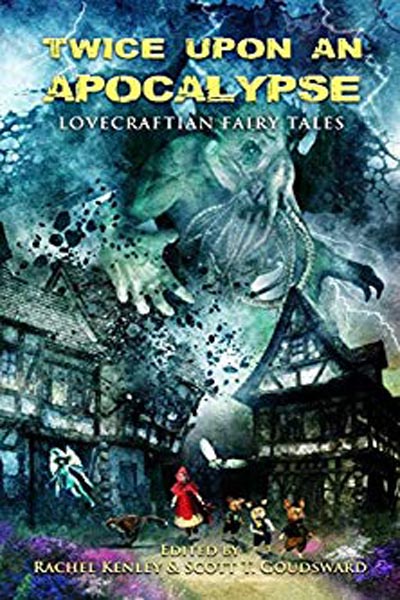 Anthologies: Twice Upon an Apocalypse: Lovecraftian Fairy Tales (featuring “The Three Billy Goats Sothoth” by Peter N. Dudar)