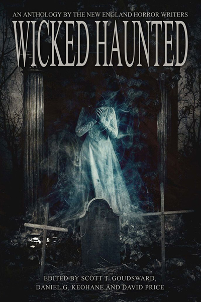 Anthologies: Wicked Haunted: An Anthology of the New England Horror Writers (featuring "The Thing With No Face" by Peter N. Dudar)