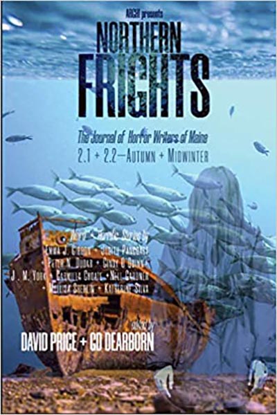 Northern Frights 2.1 + 2.2 —Autumn + Midwinter 2020: The Journal of Horror Writers of Maine (featuring “Last Supper at the Miss Hollywood Diner” by Peter N. Dudar)